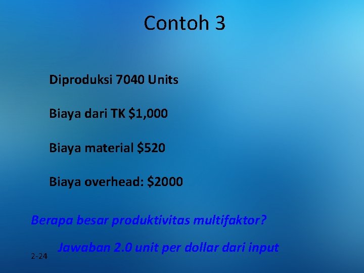 Contoh 3 Diproduksi 7040 Units Biaya dari TK $1, 000 Biaya material $520 Biaya