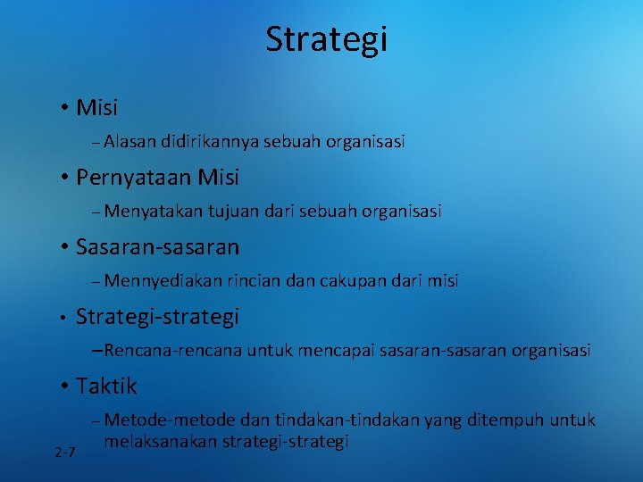 Strategi • Misi – Alasan didirikannya sebuah organisasi • Pernyataan Misi – Menyatakan tujuan