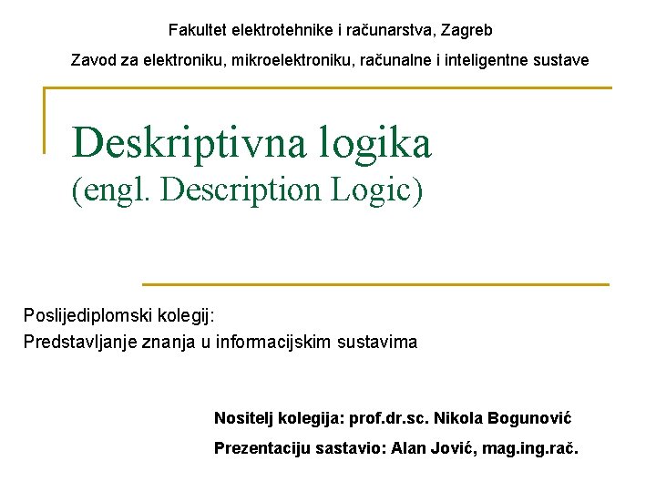 Fakultet elektrotehnike i računarstva, Zagreb Zavod za elektroniku, mikroelektroniku, računalne i inteligentne sustave Deskriptivna