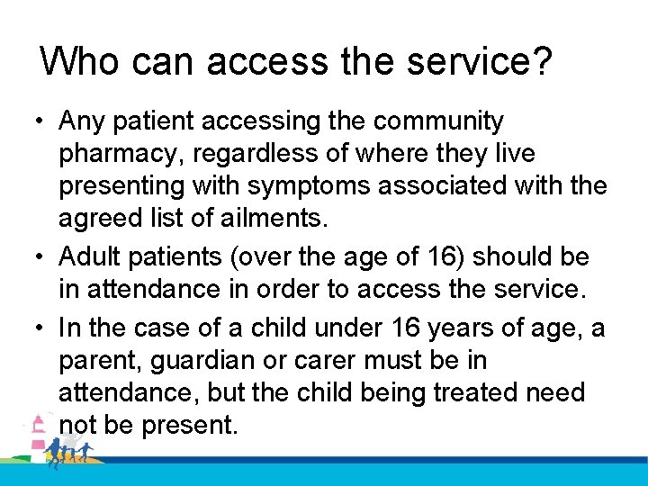 Who can access the service? • Any patient accessing the community pharmacy, regardless of