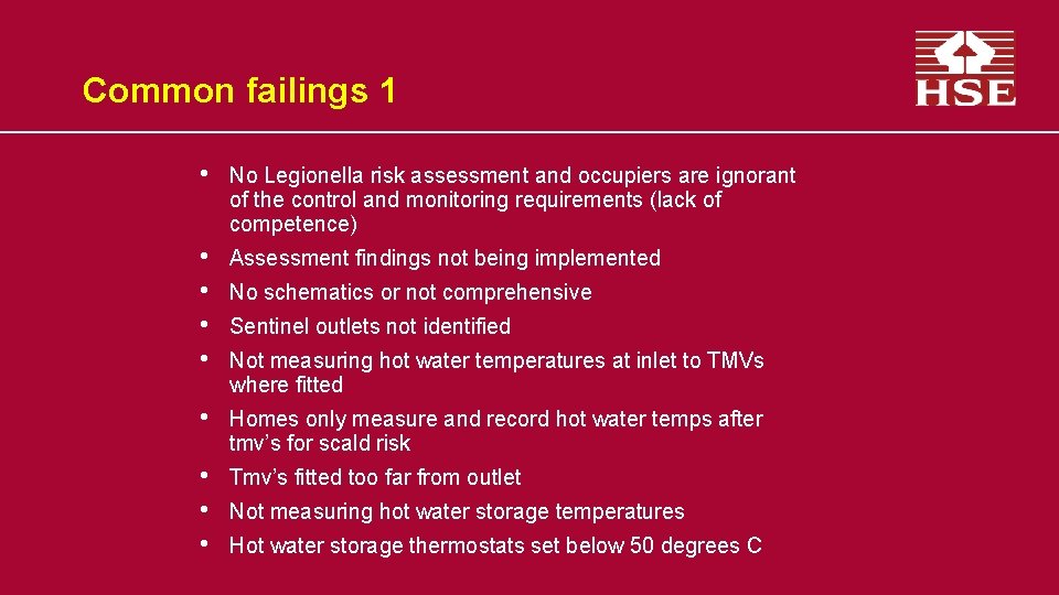 Common failings 1 • No Legionella risk assessment and occupiers are ignorant of the