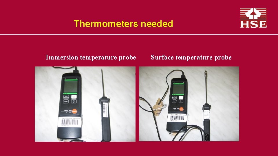 Thermometers needed Immersion temperature probe Surface temperature probe 