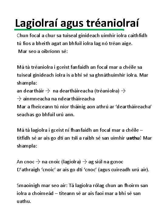 Lagiolraí agus tréaniolraí Chun focal a chur sa tuiseal ginideach uimhir iolra caithfidh tú