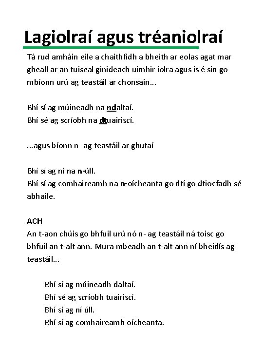 Lagiolraí agus tréaniolraí Tá rud amháin eile a chaithfidh a bheith ar eolas agat