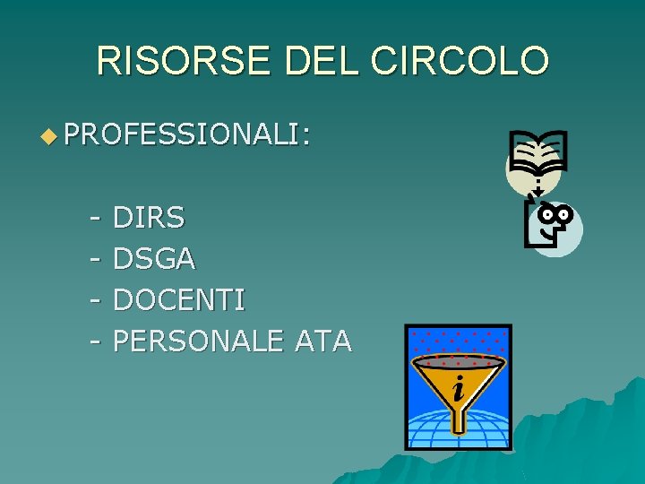 RISORSE DEL CIRCOLO u PROFESSIONALI: - DIRS DSGA DOCENTI PERSONALE ATA 