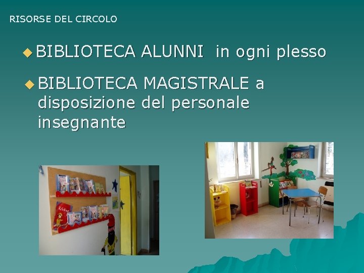 RISORSE DEL CIRCOLO u BIBLIOTECA ALUNNI in ogni plesso MAGISTRALE a disposizione del personale