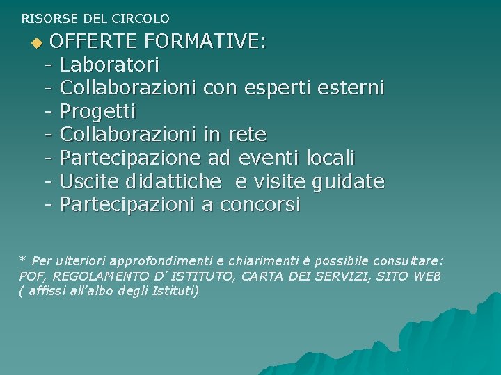 RISORSE DEL CIRCOLO OFFERTE FORMATIVE: - Laboratori - Collaborazioni con esperti esterni - Progetti