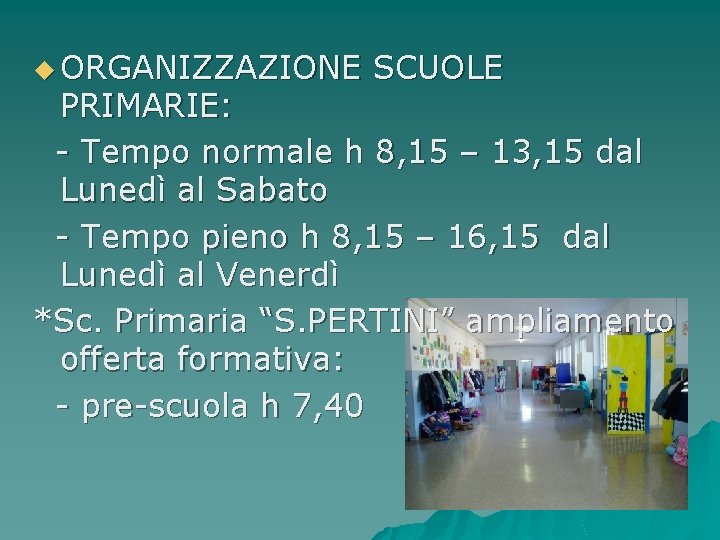 u ORGANIZZAZIONE SCUOLE PRIMARIE: - Tempo normale h 8, 15 – 13, 15 dal