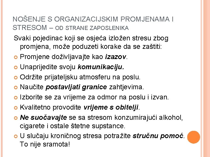 NOŠENJE S ORGANIZACIJSKIM PROMJENAMA I STRESOM – OD STRANE ZAPOSLENIKA Svaki pojedinac koji se