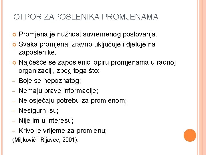 OTPOR ZAPOSLENIKA PROMJENAMA Promjena je nužnost suvremenog poslovanja. Svaka promjena izravno uključuje i djeluje