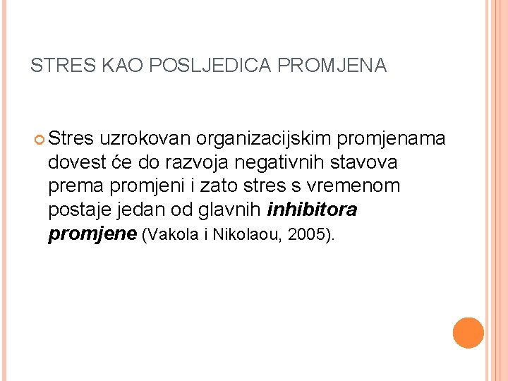 STRES KAO POSLJEDICA PROMJENA Stres uzrokovan organizacijskim promjenama dovest će do razvoja negativnih stavova