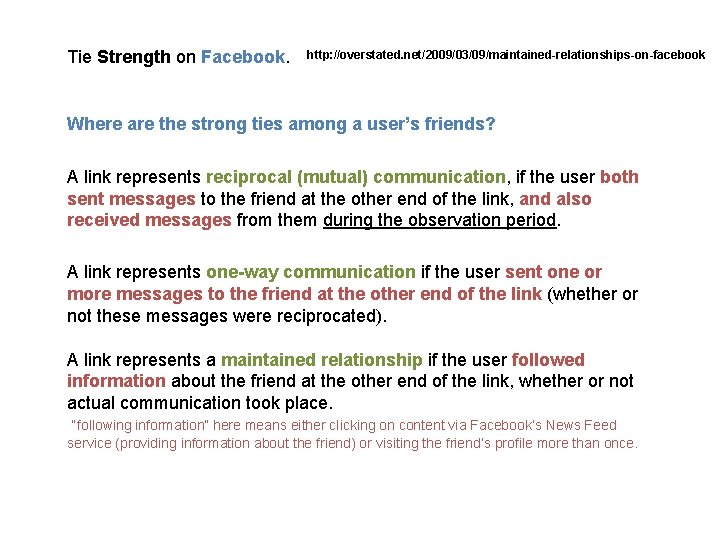 Tie Strength on Facebook. http: //overstated. net/2009/03/09/maintained-relationships-on-facebook Where are the strong ties among a