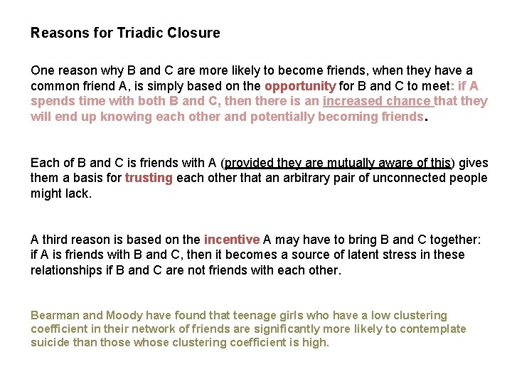 Reasons for Triadic Closure One reason why B and C are more likely to