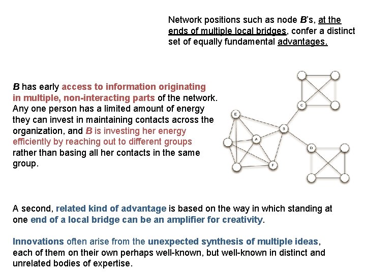 Network positions such as node B’s, at the ends of multiple local bridges, confer