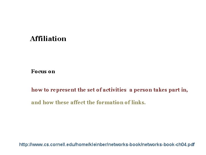 Affiliation Focus on how to represent the set of activities a person takes part