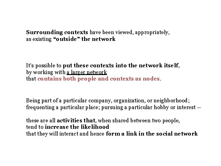 Surrounding contexts have been viewed, appropriately, as existing “outside” the network It’s possible to
