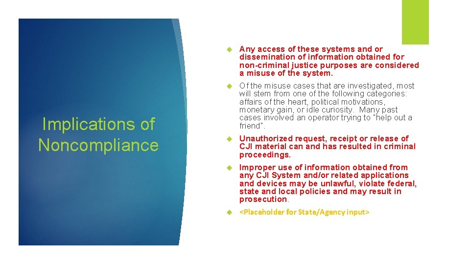 Implications of Noncompliance Any access of these systems and or dissemination of information obtained
