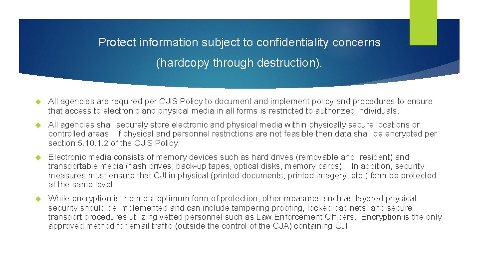 Protect information subject to confidentiality concerns (hardcopy through destruction). All agencies are required per