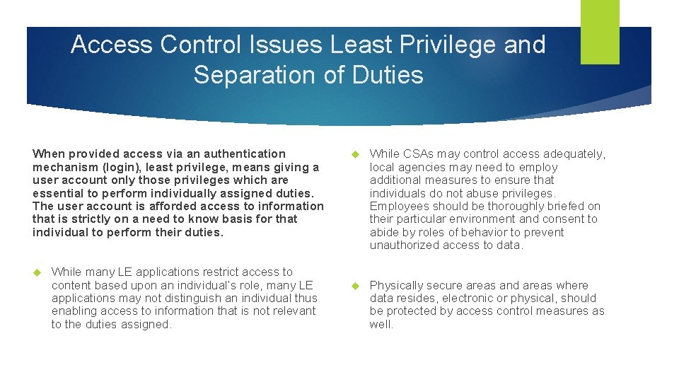 Access Control Issues Least Privilege and Separation of Duties When provided access via an