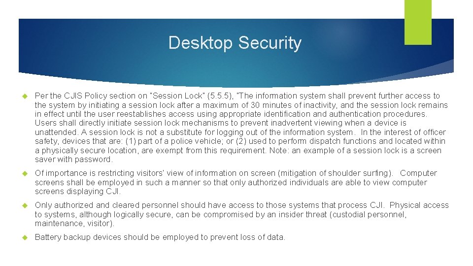 Desktop Security Per the CJIS Policy section on “Session Lock” (5. 5. 5), “The