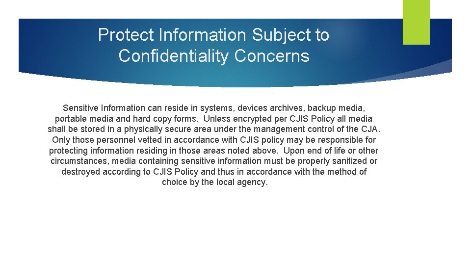 Protect Information Subject to Confidentiality Concerns Sensitive Information can reside in systems, devices archives,