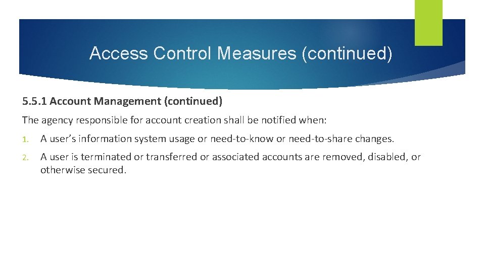 Access Control Measures (continued) 5. 5. 1 Account Management (continued) The agency responsible for