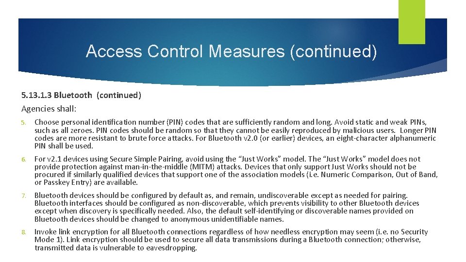 Access Control Measures (continued) 5. 13. 1. 3 Bluetooth (continued) Agencies shall: 5. Choose