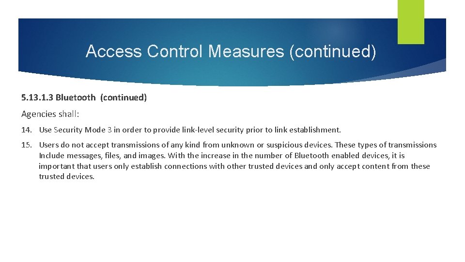 Access Control Measures (continued) 5. 13. 1. 3 Bluetooth (continued) Agencies shall: 14. Use