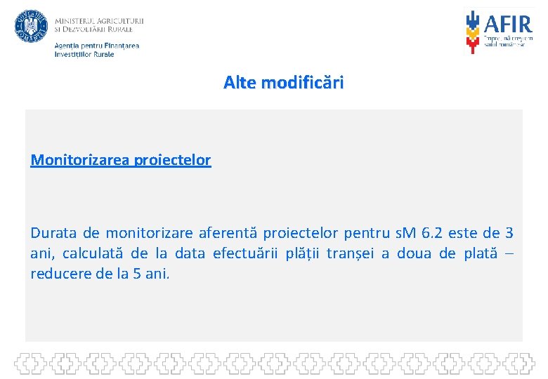 Alte modificări Monitorizarea proiectelor Durata de monitorizare aferentă proiectelor pentru s. M 6. 2