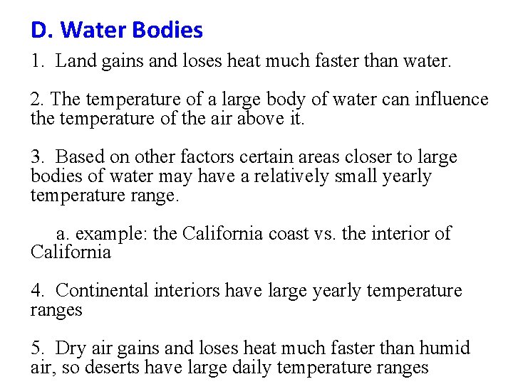 D. Water Bodies 1. Land gains and loses heat much faster than water. 2.