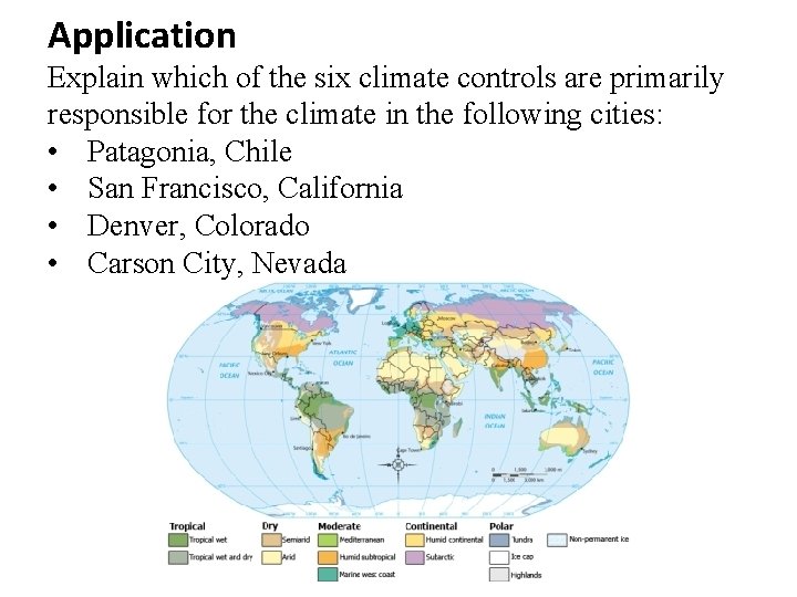 Application Explain which of the six climate controls are primarily responsible for the climate