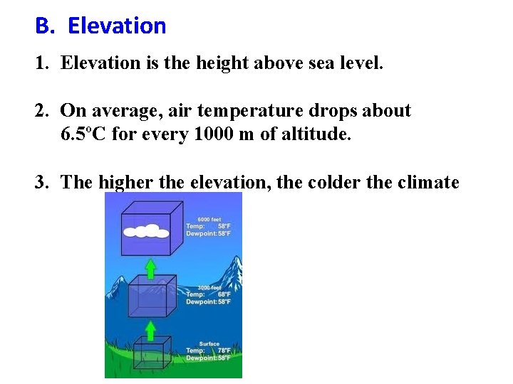 B. Elevation 1. Elevation is the height above sea level. 2. On average, air