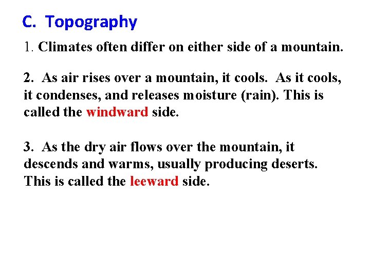 C. Topography 1. Climates often differ on either side of a mountain. 2. As