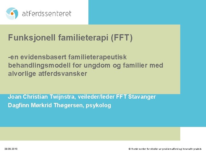 Funksjonell familieterapi (FFT) -en evidensbasert familieterapeutisk behandlingsmodell for ungdom og familier med alvorlige atferdsvansker