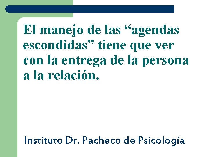 El manejo de las “agendas escondidas” tiene que ver con la entrega de la