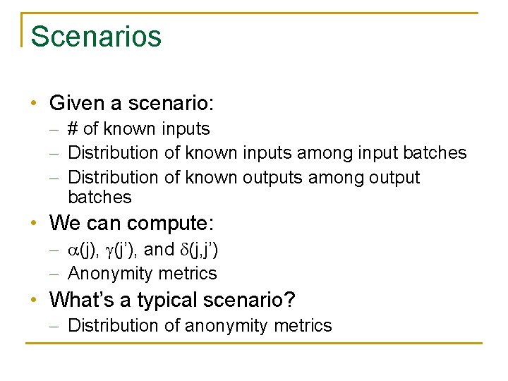 Scenarios • Given a scenario: - # of known inputs - Distribution of known