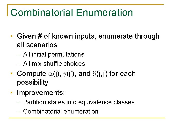 Combinatorial Enumeration • Given # of known inputs, enumerate through all scenarios - All