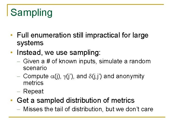 Sampling • Full enumeration still impractical for large systems • Instead, we use sampling: