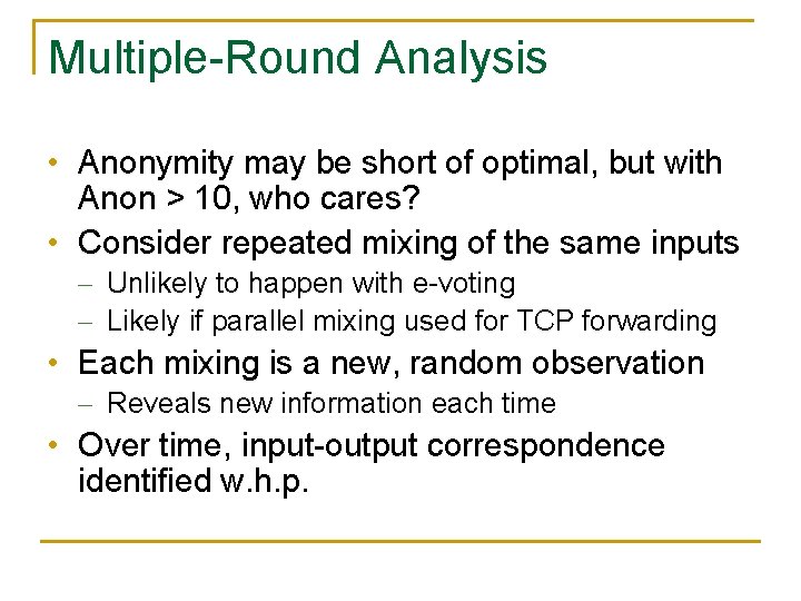 Multiple-Round Analysis • Anonymity may be short of optimal, but with Anon > 10,