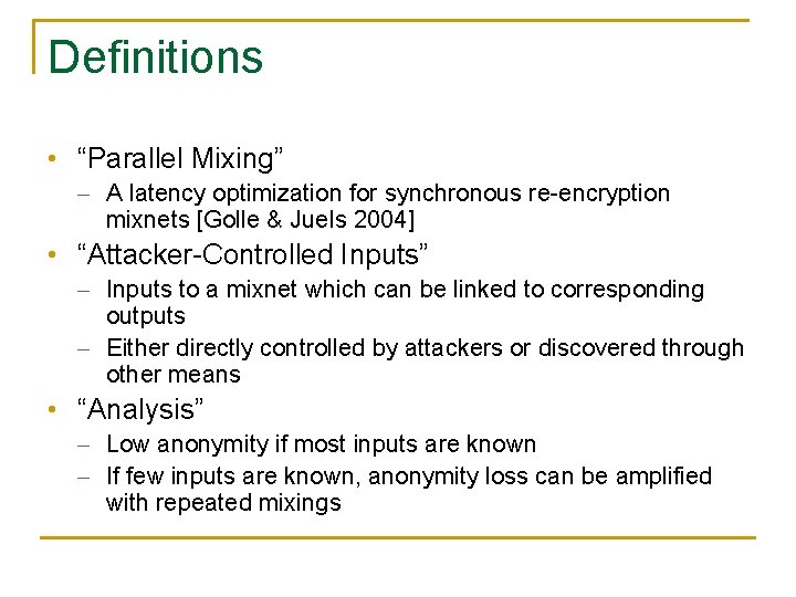 Definitions • “Parallel Mixing” - A latency optimization for synchronous re-encryption mixnets [Golle &