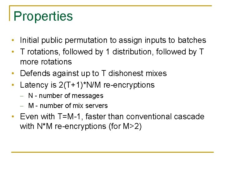 Properties • Initial public permutation to assign inputs to batches • T rotations, followed