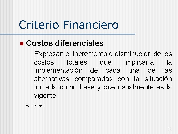 Criterio Financiero n Costos diferenciales Expresan el incremento o disminución de los costos totales