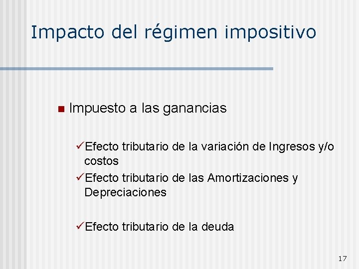 Impacto del régimen impositivo n Impuesto a las ganancias üEfecto tributario de la variación