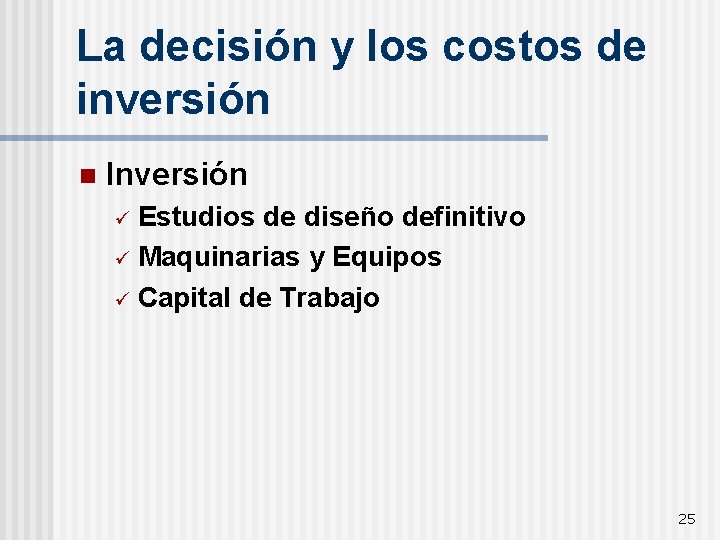 La decisión y los costos de inversión n Inversión Estudios de diseño definitivo ü