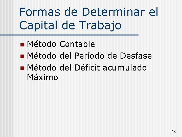 Formas de Determinar el Capital de Trabajo Método Contable n Método del Período de