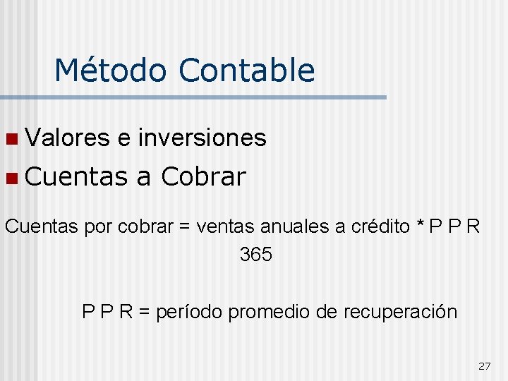 Método Contable n Valores e inversiones n Cuentas a Cobrar Cuentas por cobrar =