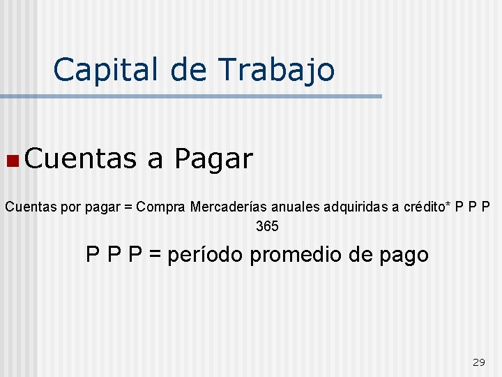 Capital de Trabajo n Cuentas a Pagar Cuentas por pagar = Compra Mercaderías anuales
