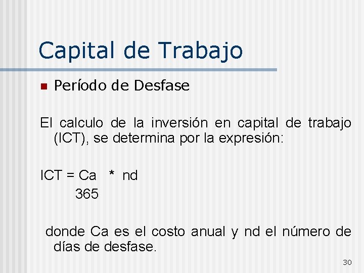 Capital de Trabajo n Período de Desfase El calculo de la inversión en capital