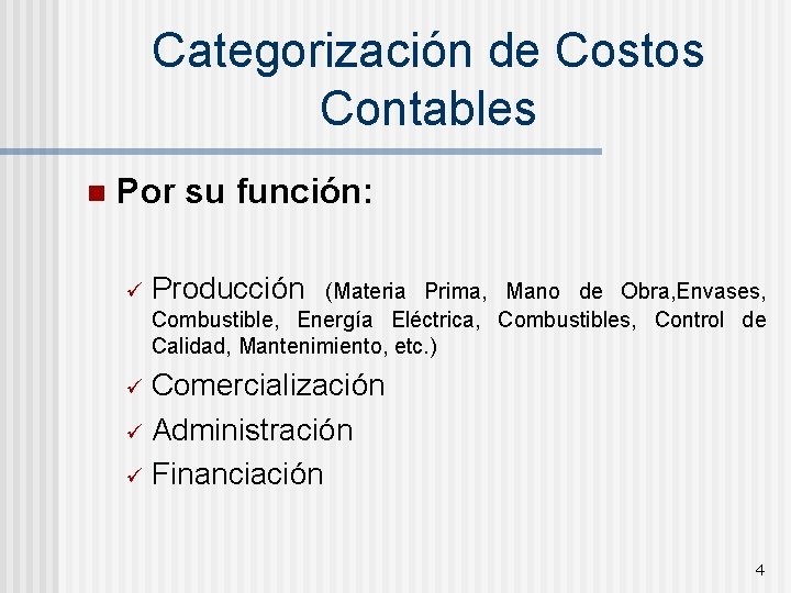 Categorización de Costos Contables n Por su función: ü Producción (Materia Prima, Mano de