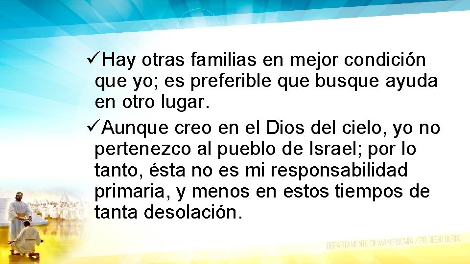 üHay otras familias en mejor condición que yo; es preferible que busque ayuda en